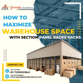 How to Maximize Warehouse Space with Section Panel Racks Hacks